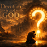Devotion is not God