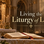 Living the Liturgy of Life